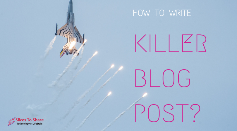 Tips To Write the Killer Blog Post