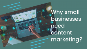 Why small businesses need content marketing?
