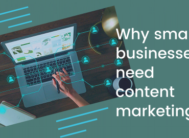 Why small businesses need content marketing?