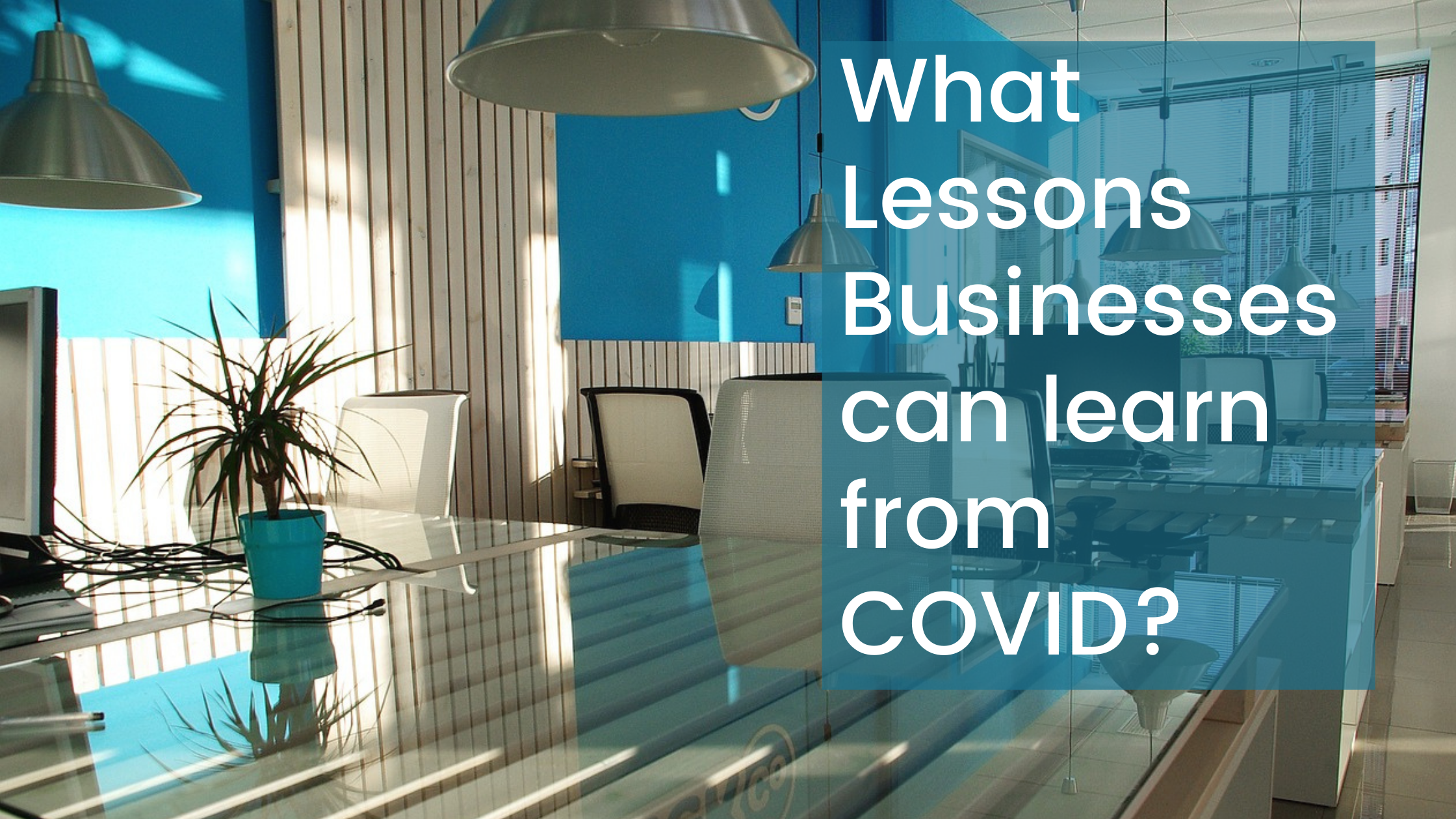 Five Lessons Businesses can learn from COVID