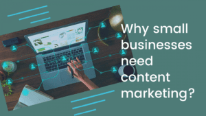 Why small businesses need content marketing?
